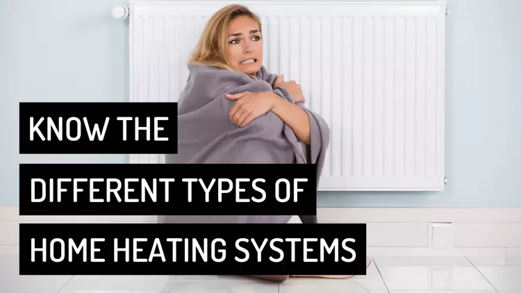 Know the Different Types of Home Heating Systems
