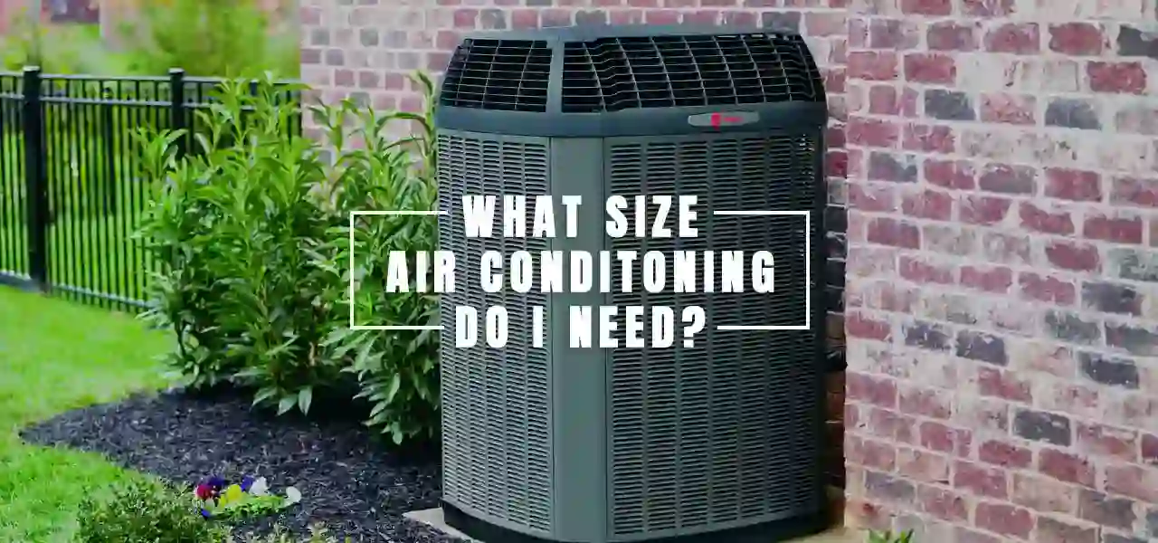 What Size Air Conditioning System Do I Need?
