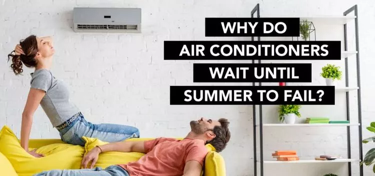 Why Do Air Conditioners Wait Until Summer to Fail?