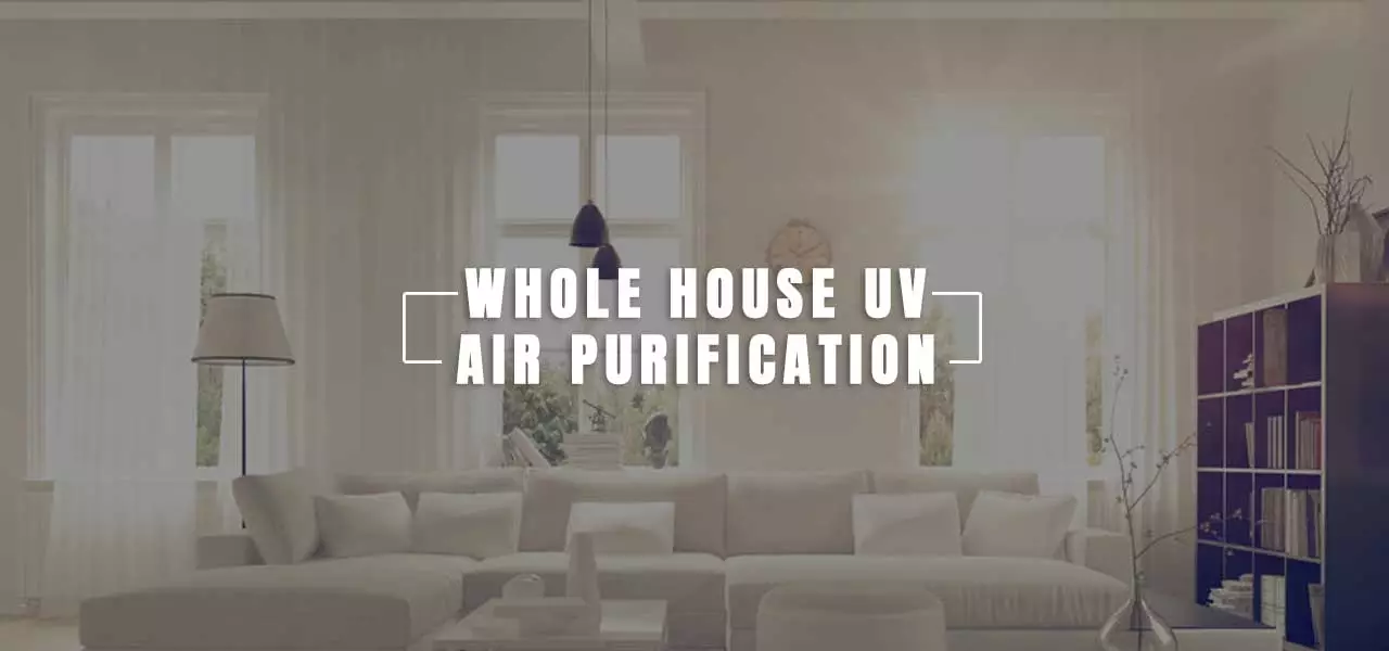 Whole House UV Air Purifiers